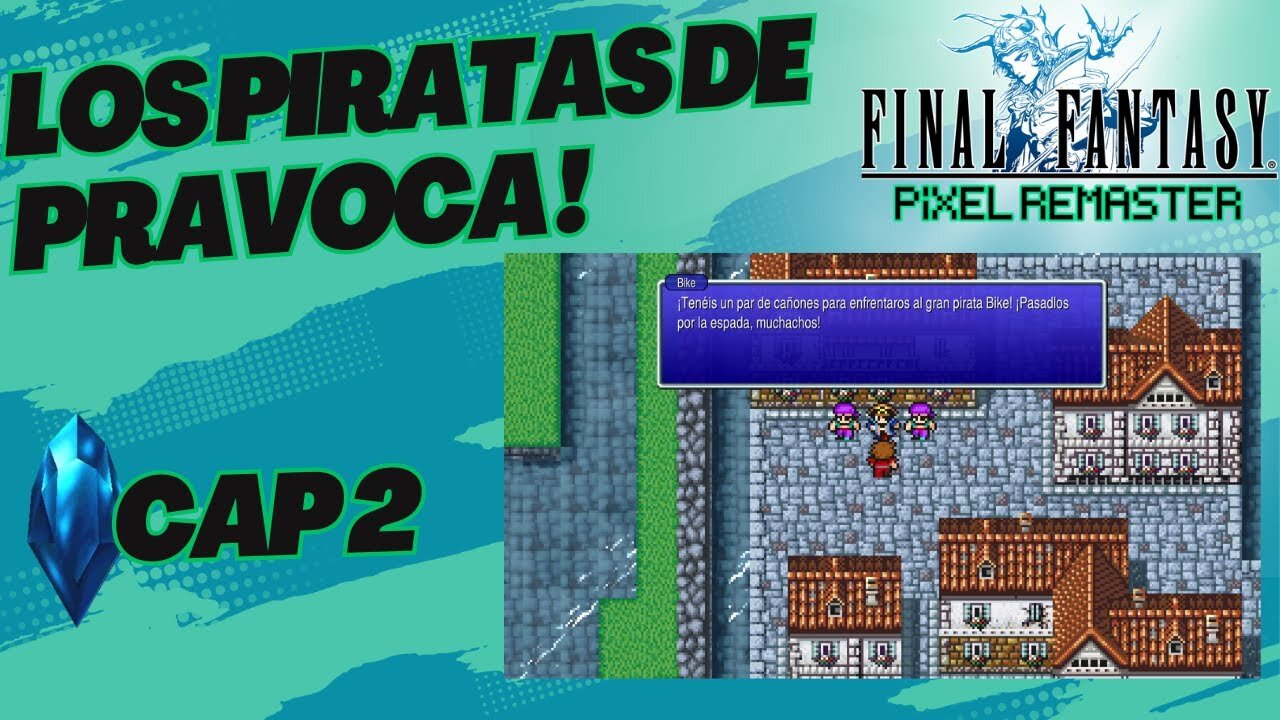 FINAL FANTASY PIXEL REMASTER CAP2 LOS PIRATAS DE PRAVOCA GUIA COMPLETA 100%