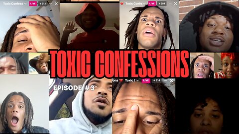 Toxic Confessions Episode #3