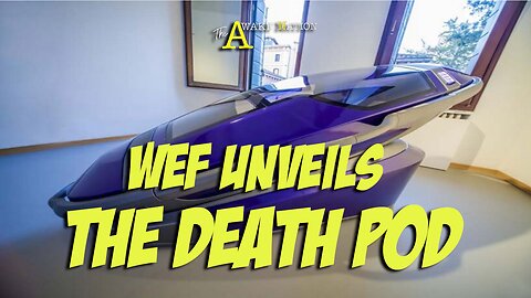 The Awake Nation 05.29.2025 WEF Unveils The Death Pod