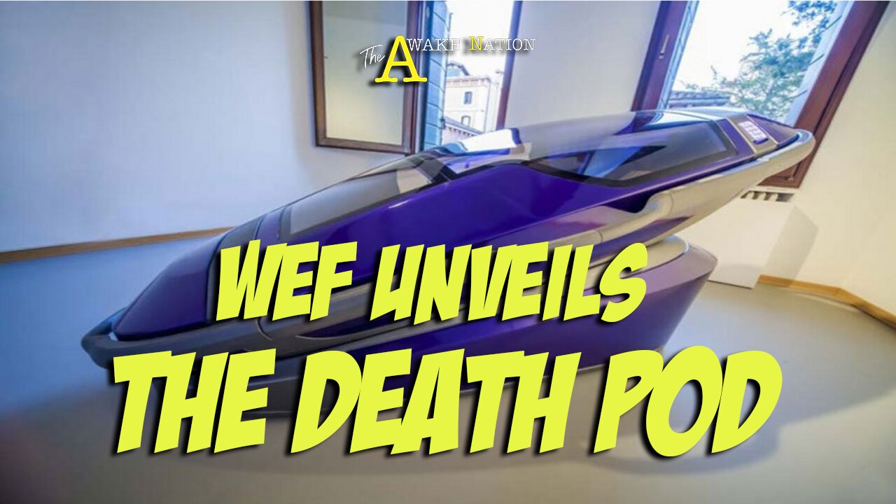 The Awake Nation 05.29.2025 WEF Unveils The Death Pod