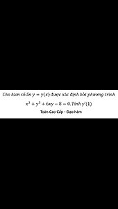 Toán Cao Cấp: Cho hàm số ẩn y=y(x) được xác định bởi phương trình x^3+y^5+6xy-8=0.Tính y'(1)