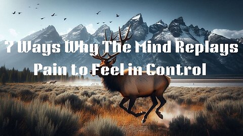 7 Ways Why the Mind Replays Pain to Feel in Control