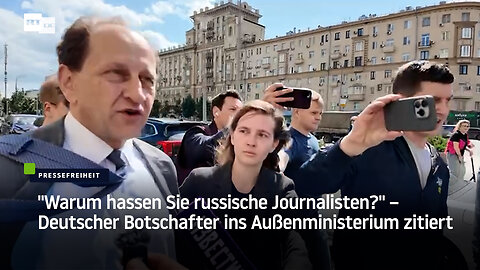 "Warum hassen Sie russische Journalisten?" – Deutscher Botschafter ins Außenministerium zitiert