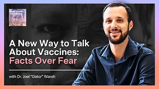 A New Way to Talk About Vaccines: Facts Over Fear
