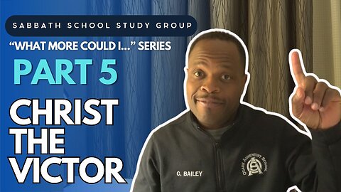 Christ The Victor - John 18 Sabbath School Study Group Lesson w/ Chris Bailey III