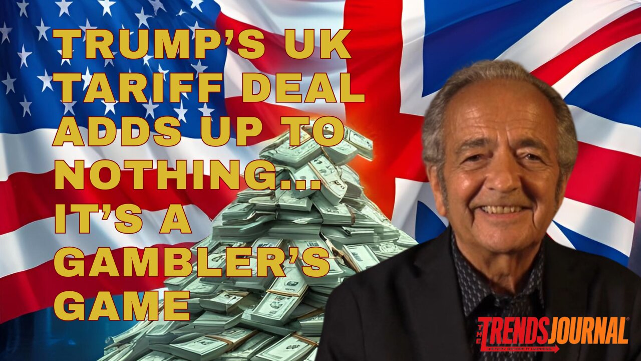 TRUMP'S UK TARIFF DEAL ADDS UP TO NOTHING... IT'S A GAMBLER'S GAME