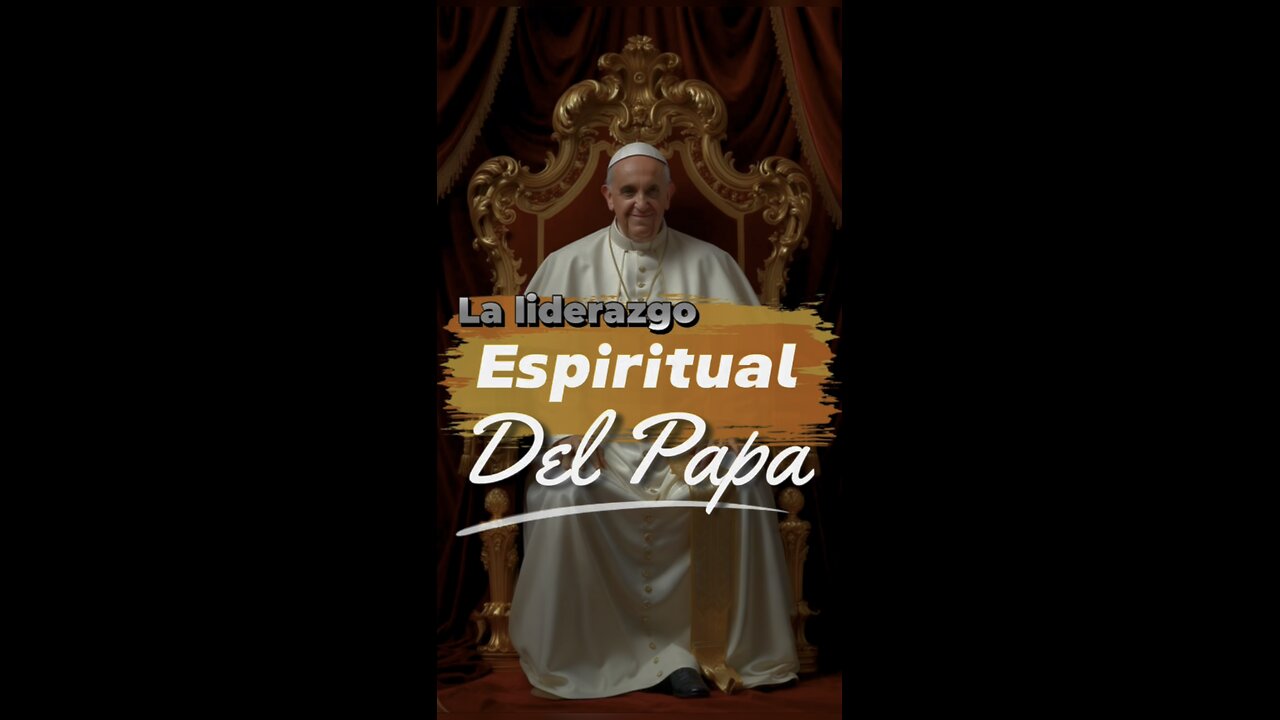El Poder Transformador del Liderazgo Espiritual del Papa
