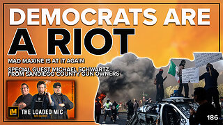 DEMOCRATS ARE A RIOT | MICHAEL SCHWARTZ | The Loaded Mic | EP186