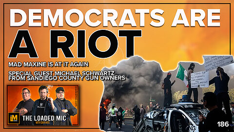 DEMOCRATS ARE A RIOT | MICHAEL SCHWARTZ | The Loaded Mic | EP186