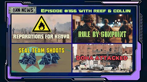 INN News #166 | REPARATIONS FOR KENYA, RULE BY GUNPOINT, SEAL TEAM SHOOTS, DOHA ATTACKED