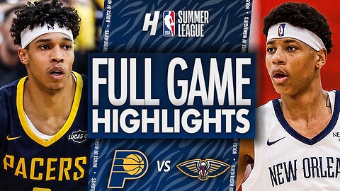 Indiana Pacers vs New Orleans Pelicans Full Game Highlights | 2025 NBA Summer League