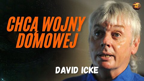 Chcą wojny domowej – David Icke