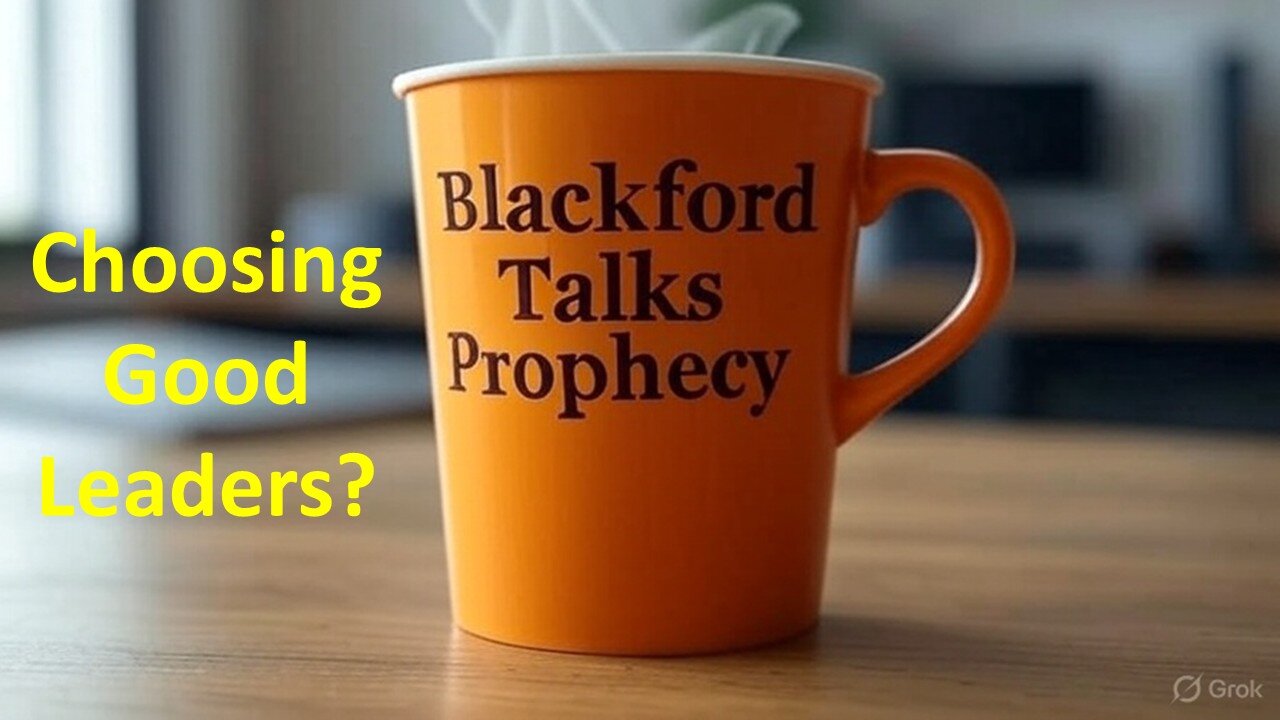 Blackford Talks Prophecy - Choosing Good Leaders