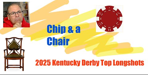 Chip and & Chair 2025 Kentucky Derby Long shots