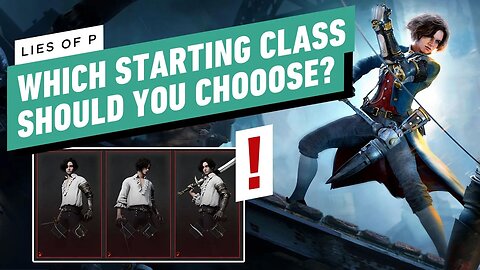 Lies of P - Which Class Should You Start With_