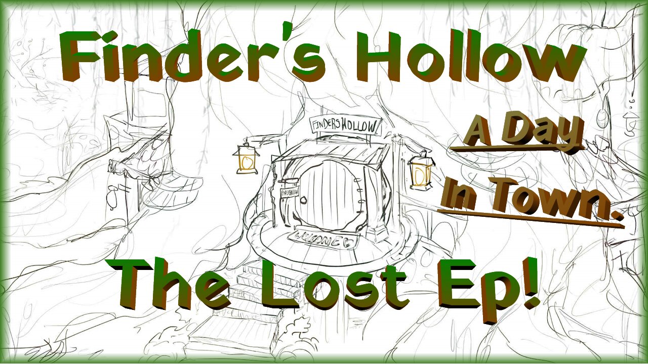 Finder’s Hollow / The Lost Ep! / A Day In Town.