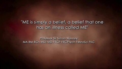 "ME/CFS sufferers are the undeserving sick of our society and our health services" - Michael Sharpe | "M.E. is simply a belief, a belief that one has an illness called M.E." - Simon Wessely (Hosted by Susan Douglas)