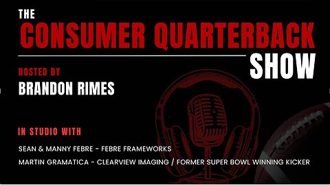Consumer Quarterback Show: Episode 2209 with Sean & Manny Febre and Martin Gramatica