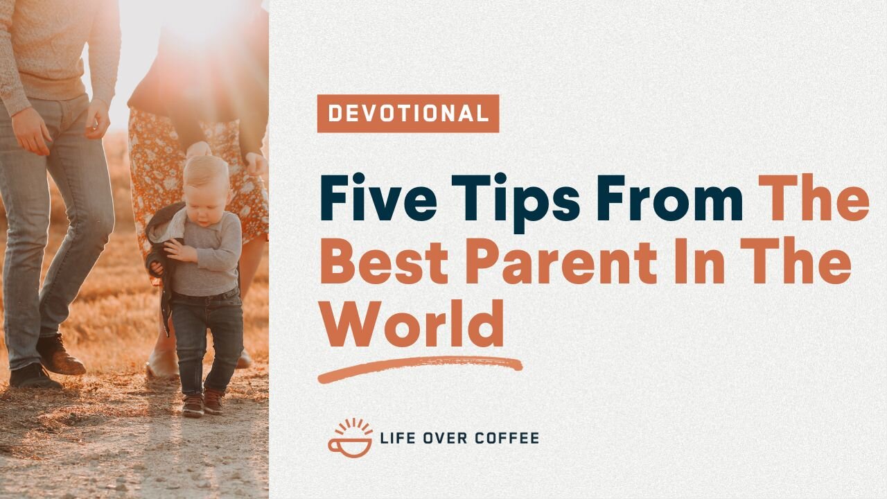 Parenting Day 22: Five Tips From The Best Parent In The World