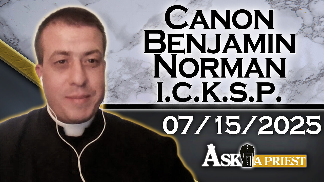 AAP with Canon Benjamin Norman, ICKSP – 7/15/25 - Is It OK For Priests To Smoke Cigarettes?