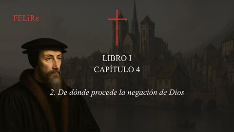 IRC I.4.2: De dónde procede la negación de Dios
