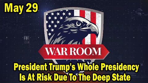 Bannons War Room Update Today May 29: President Trump's Whole Presidency Is At Risk Due To The Deep State