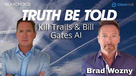 Kill Trails & Bill Gates AI Apocalypse with Brad Wozny