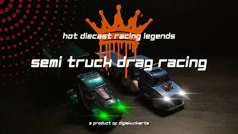 Semi-Truck Drag Racing - Hot Diecast Racing Legends