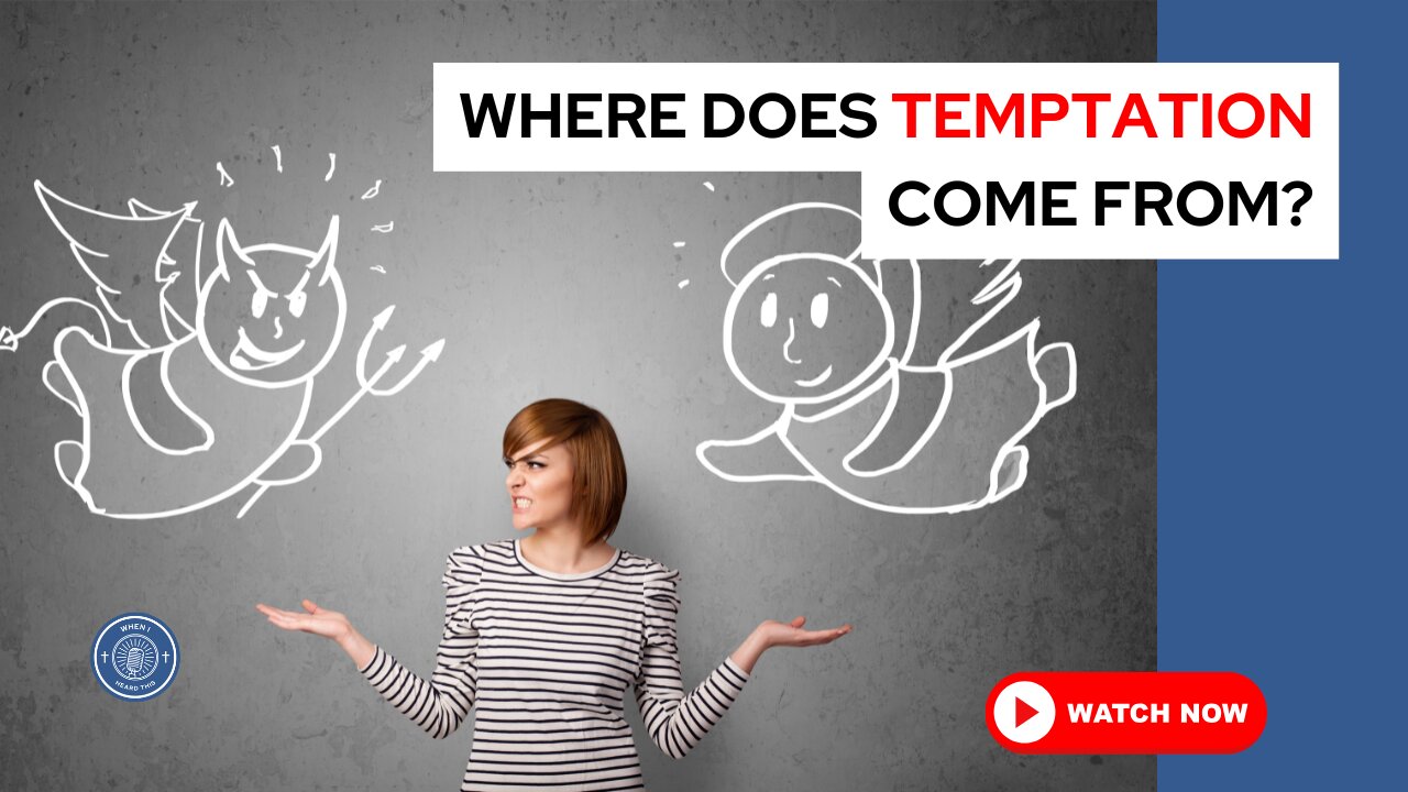 Where does temptation come from?