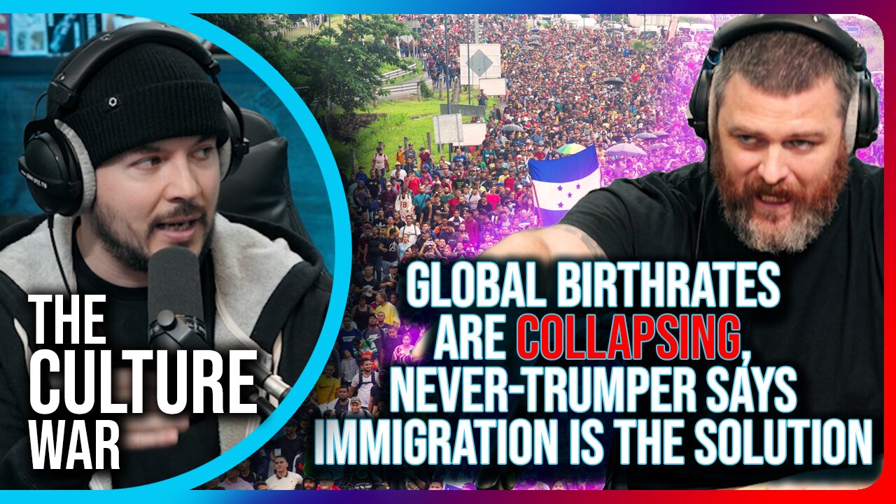 Global Birthrates Are COLLAPSING, Never-Trumper Says Immigration Is The Solution