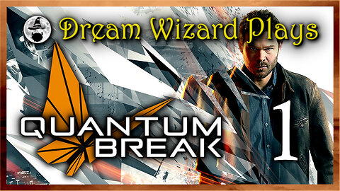DWP 629 ~ Quantum Break (2016) ~ #1