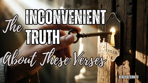 66: Acts 2:38: An Inconvenient Truth Too Clear to Ignore