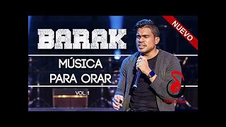 Grupo Barak - 1 Horas Lo Mejor Canciones Para Orar - Alabanza Musica Cristiana...