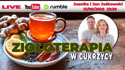 🔴 13/08/25 NA ŻYWO | Juanita i Jan Jaśkowski | ZIOŁOTERAPIA W CUKRZYCY