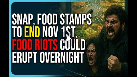 SNAP & Food Stamps To End Nov 1st, | Food Riots Could Erupt Overnight