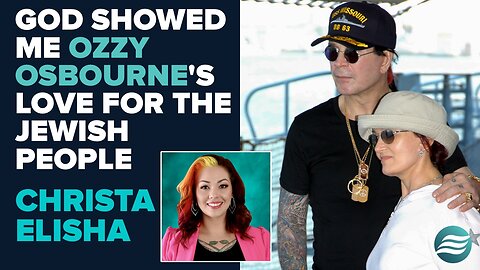 Christa Elisha: God Showed Me Ozzy Osbourne's Love for the Jewish People | Aug 12 2025
