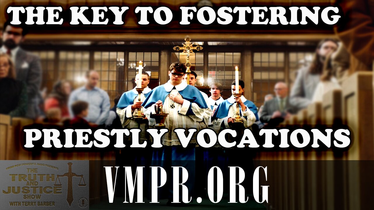 30 Oct 25, The Truth & Justice Show: The Key to Fostering Priestly Vocations