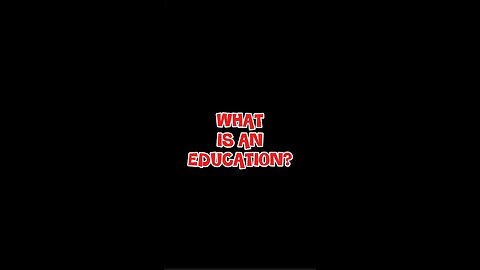 What Is An Education?