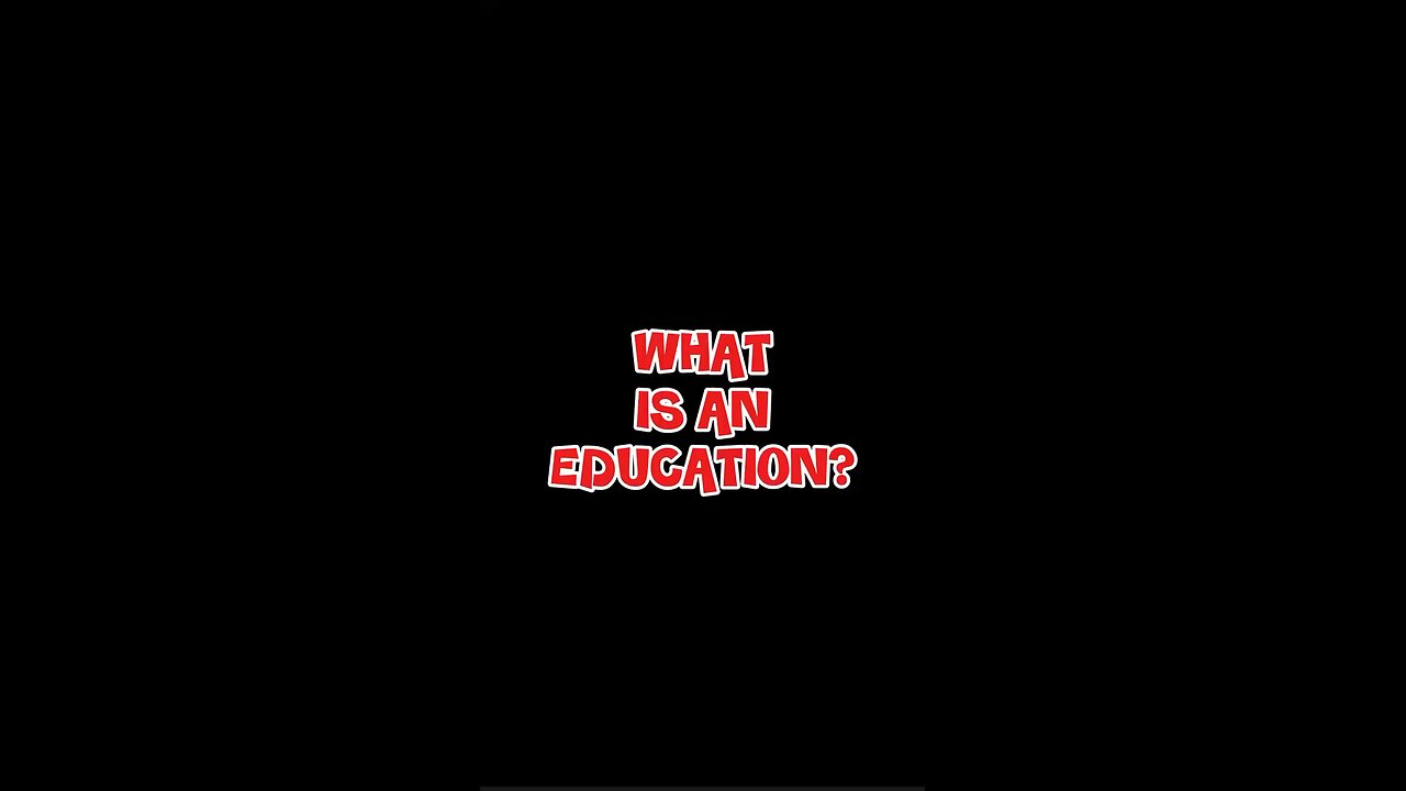 What Is An Education?