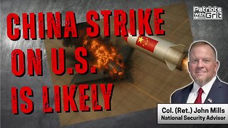 China Strike On U.S. Soil Is Likely | Col. (Ret) John Mills