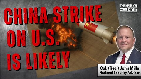 China Strike On U.S. Soil Is Likely | Col. (Ret) John Mills