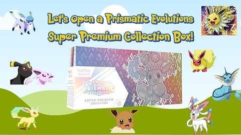Let's Open a Prismatic Evolutions Super Premium Collection Box!