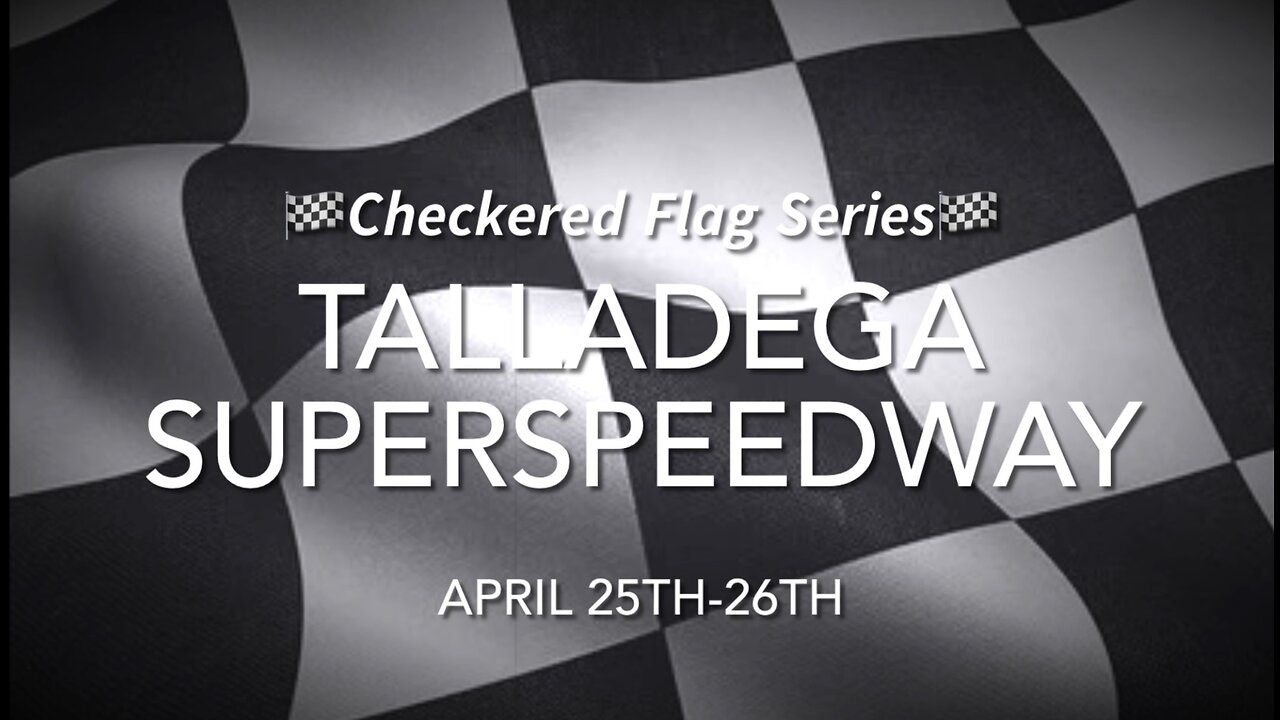 🏁𝘾𝙝𝙚𝙘𝙠𝙚𝙧𝙚𝙙 𝙁𝙡𝙖𝙜 𝙎𝙚𝙧𝙞𝙚𝙨🏁 April 25-26-2026 Talladega SuperSpeedway