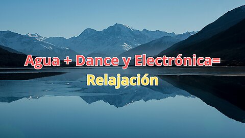 Agua + Dance y Electrónica= Relajación