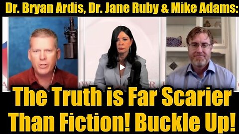 Dr. Bryan Ardis, Dr. Jane Ruby & Mike Adams- The Truth Is Far Scarier Than Fiction!!!