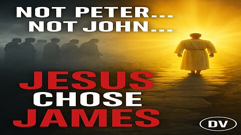Not Peter. Not John. JESUS Chose James (Hidden Gospel Truth)