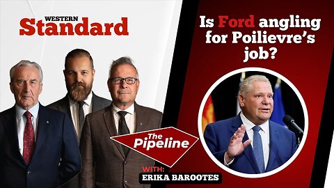 Is Ford angling for Poilievre’s job?