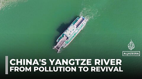 Yangtze River revival_ How China is cleaning its _mother river_
