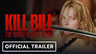 Kill Bill: The Whole Bloody Affair - Official Trailer (2025) Uma Thurman