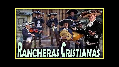 Rancheras Cristianas - Lo Mejor Exitos Para Glorificar A Dios - Alabanza Musica Cristiana.